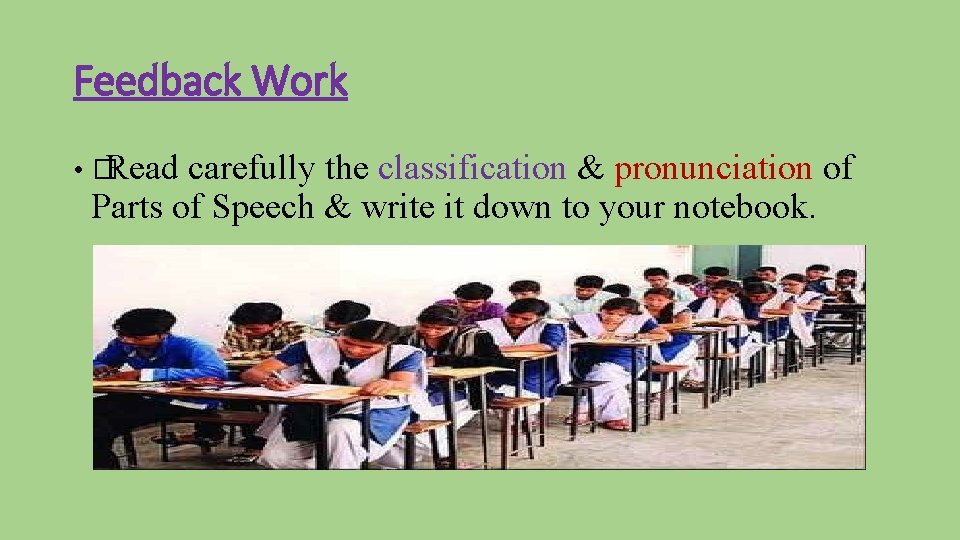 Feedback Work • �Read carefully the classification & pronunciation of Parts of Speech &