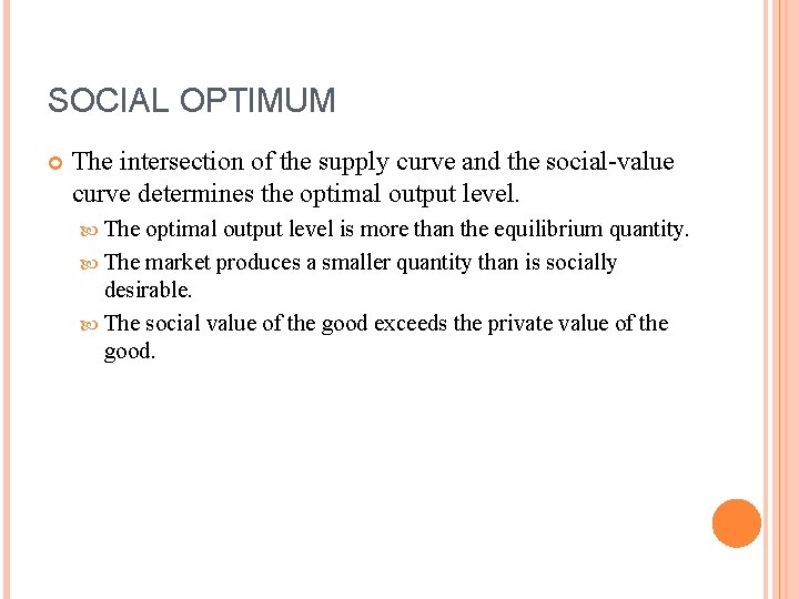 SOCIAL OPTIMUM The intersection of the supply curve and the social-value curve determines the SOCIAL OPTIMUM The intersection of the supply curve and the social-value curve determines the