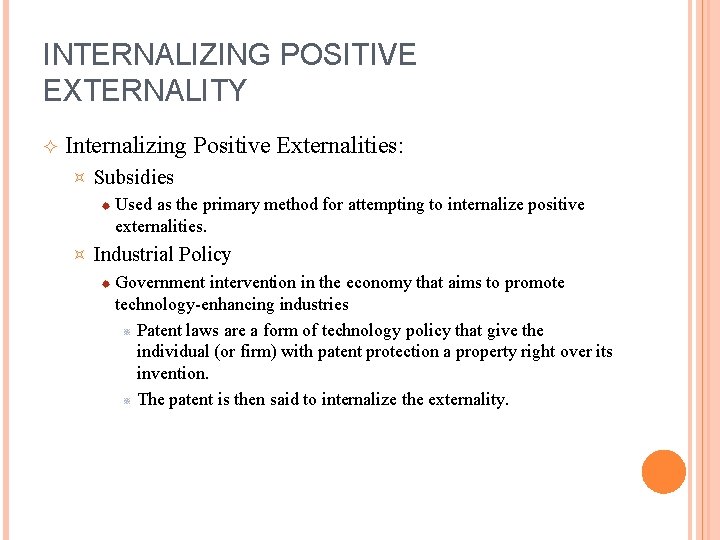 INTERNALIZING POSITIVE EXTERNALITY Internalizing Positive Externalities: ³ Subsidies ® ³ Used as the primary INTERNALIZING POSITIVE EXTERNALITY Internalizing Positive Externalities: ³ Subsidies ® ³ Used as the primary