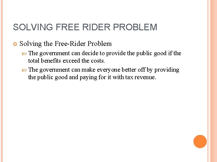 SOLVING FREE RIDER PROBLEM Solving the Free-Rider Problem The government can decide to provide