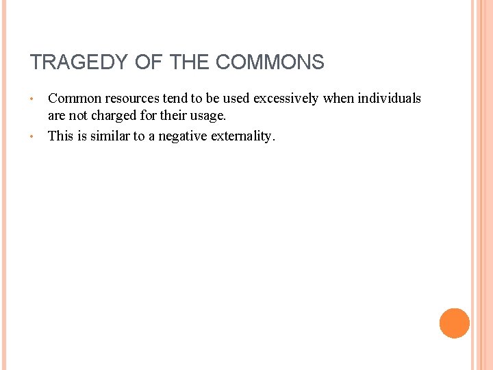 TRAGEDY OF THE COMMONS Common resources tend to be used excessively when individuals are