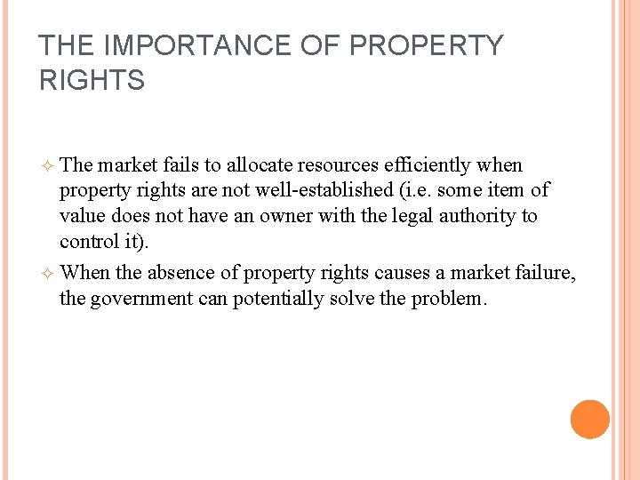 THE IMPORTANCE OF PROPERTY RIGHTS The market fails to allocate resources efficiently when property