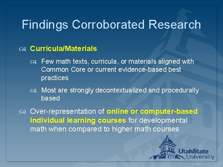 Findings Corroborated Research Curricula/Materials Few math texts, curricula, or materials aligned with Common Core