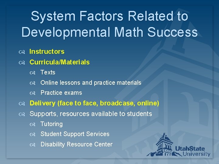 System Factors Related to Developmental Math Success Instructors Curricula/Materials Texts Online lessons and practice