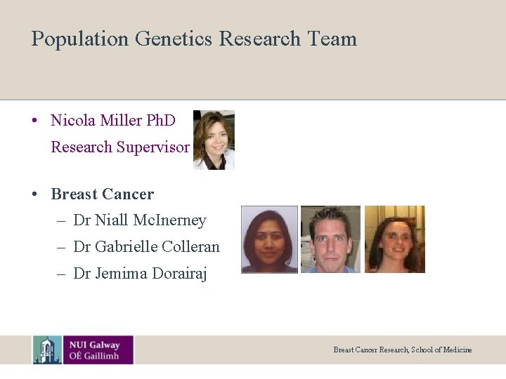 Population Genetics Research Team • Nicola Miller Ph. D Research Supervisor • Breast Cancer