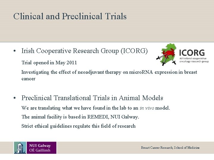 Clinical and Preclinical Trials • Irish Cooperative Research Group (ICORG) Trial opened in May