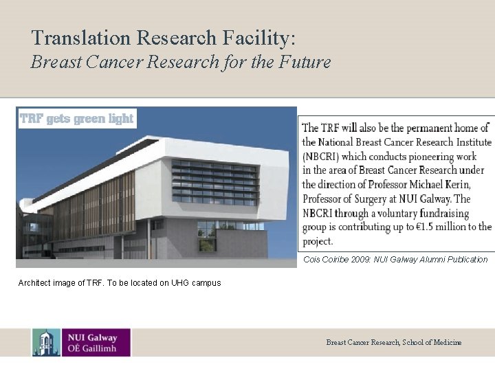 Translation Research Facility: Breast Cancer Research for the Future Cois Coiribe 2009: NUI Galway