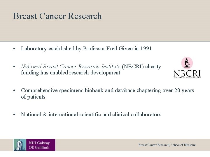Breast Cancer Research • Laboratory established by Professor Fred Given in 1991 • National