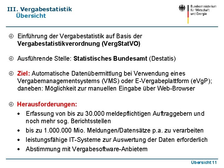 III. Vergabestatistik Übersicht Einführung der Vergabestatistik auf Basis der Vergabestatistikverordnung (Verg. Stat. VO) Ausführende