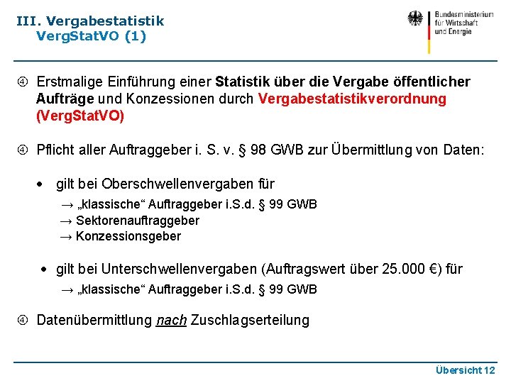 III. Vergabestatistik Verg. Stat. VO (1) Erstmalige Einführung einer Statistik über die Vergabe öffentlicher