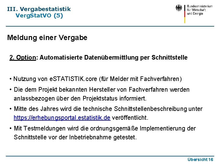 III. Vergabestatistik Verg. Stat. VO (5) Meldung einer Vergabe 2. Option: Automatisierte Datenübermittlung per