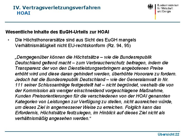 IV. Vertragsverletzungsverfahren HOAI Wesentliche Inhalte des Eu. GH-Urteils zur HOAI • Die Höchsthonorarsätze sind