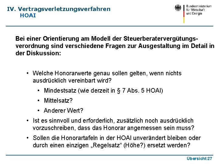 IV. Vertragsverletzungsverfahren HOAI Bei einer Orientierung am Modell der Steuerberatervergütungsverordnung sind verschiedene Fragen zur