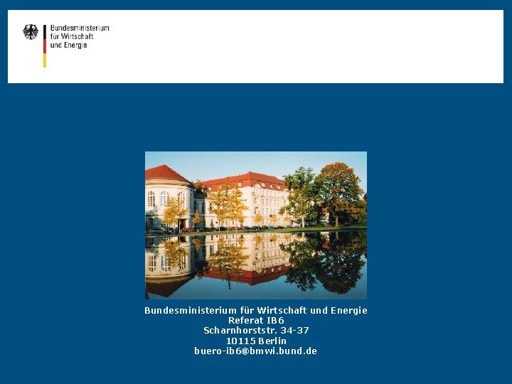 Bundesministerium für Wirtschaft und Energie Referat IB 6 Scharnhorststr. 34 -37 10115 Berlin buero-ib