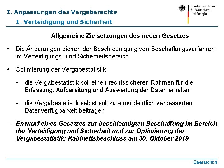 I. Anpassungen des Vergaberechts 1. Verteidigung und Sicherheit Allgemeine Zielsetzungen des neuen Gesetzes •