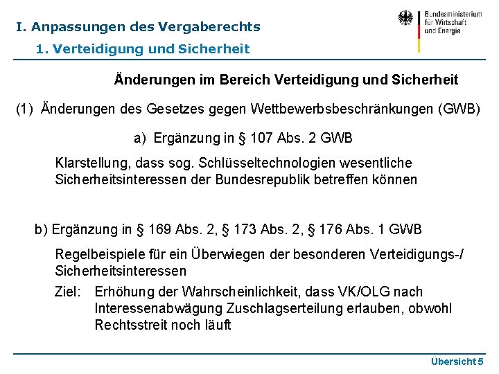 I. Anpassungen des Vergaberechts 1. Verteidigung und Sicherheit Änderungen im Bereich Verteidigung und Sicherheit