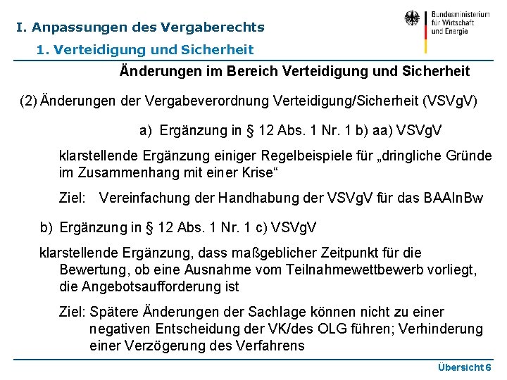 I. Anpassungen des Vergaberechts 1. Verteidigung und Sicherheit Änderungen im Bereich Verteidigung und Sicherheit