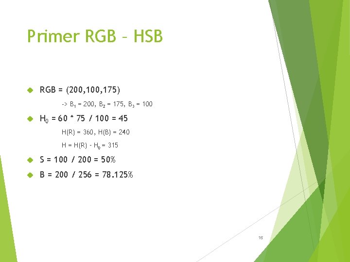 Primer RGB – HSB RGB = (200, 175) -> B 1 = 200, B