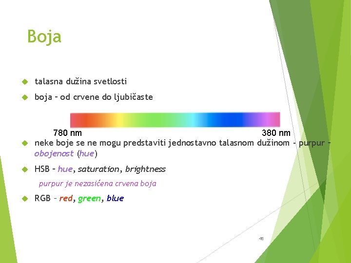 Boja talasna dužina svetlosti boja – od crvene do ljubičaste 780 nm 380 nm