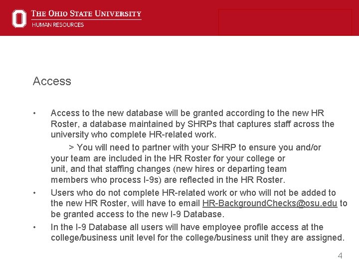 Access • • • Access to the new database will be granted according to