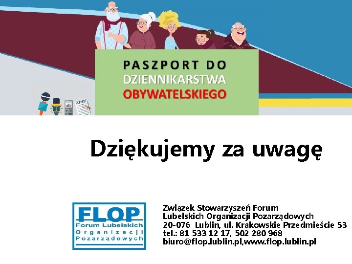 Dziękujemy za uwagę Związek Stowarzyszeń Forum Lubelskich Organizacji Pozarządowych 20 -076 Lublin, ul. Krakowskie