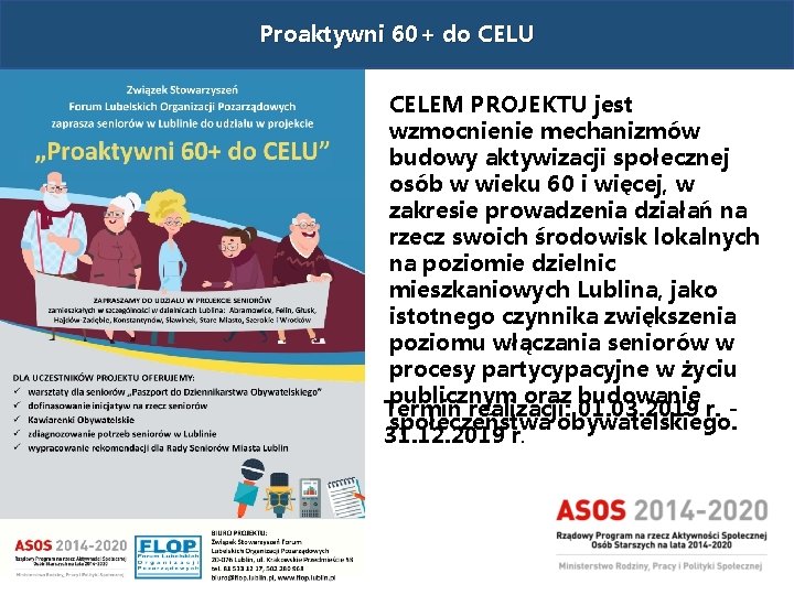 Proaktywni 60+ do CELU CELEM PROJEKTU jest wzmocnienie mechanizmów budowy aktywizacji społecznej osób w