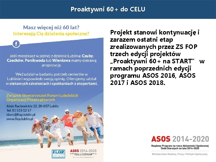 Proaktywni 60+ do CELU Projekt stanowi kontynuację i zarazem ostatni etap zrealizowanych przez ZS