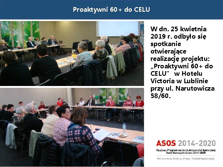 Proaktywni 60+ do CELU W dn. 25 kwietnia 2019 r. odbyło się spotkanie otwierające