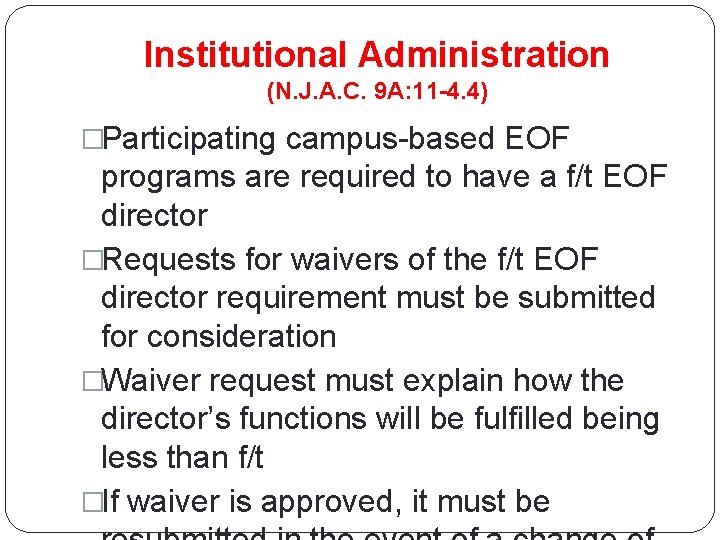 Institutional Administration (N. J. A. C. 9 A: 11 -4. 4) �Participating campus-based EOF