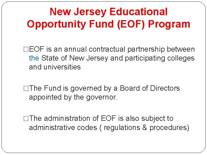 New Jersey Educational Opportunity Fund (EOF) Program �EOF is an annual contractual partnership between