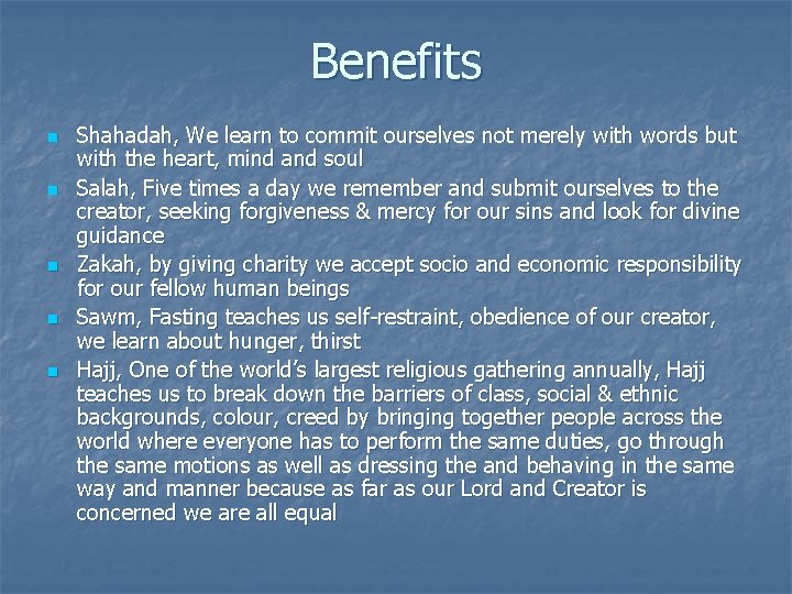 Benefits n n n Shahadah, We learn to commit ourselves not merely with words