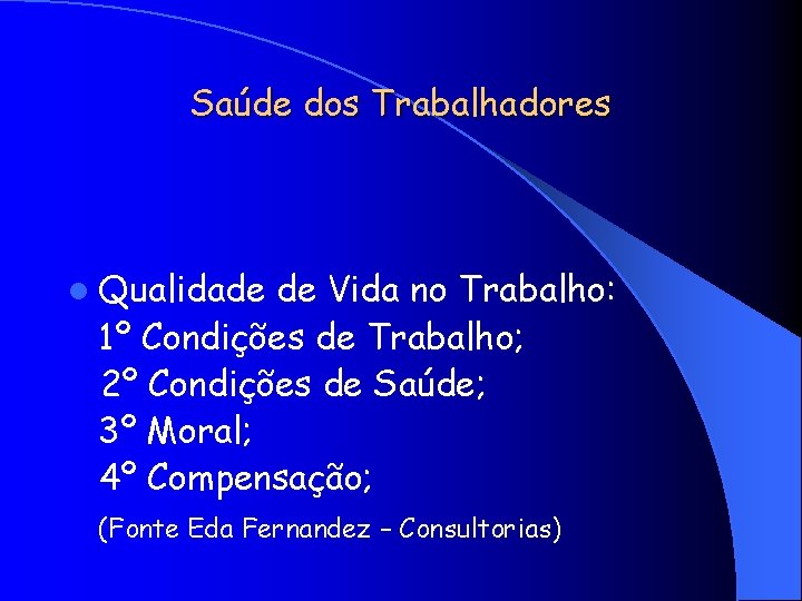 Saúde dos Trabalhadores l Qualidade de Vida no Trabalho: 1º Condições de Trabalho; 2º