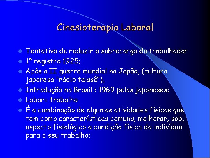 Cinesioterapia Laboral l l l Tentativa de reduzir a sobrecarga do trabalhador 1° registro