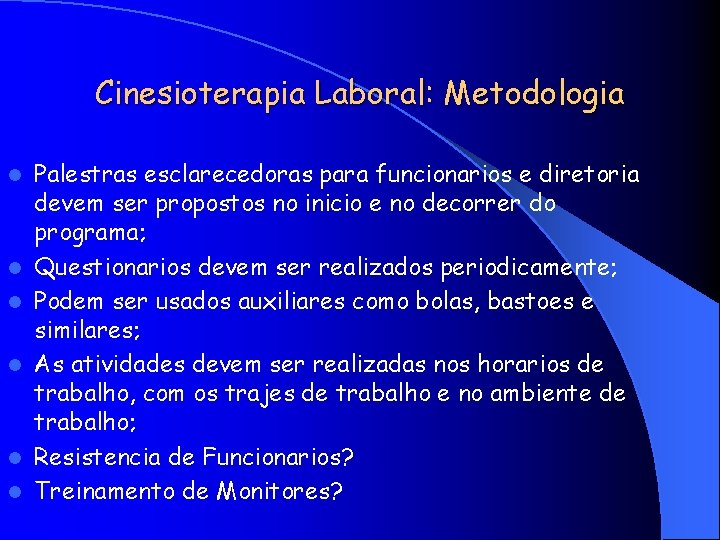 Cinesioterapia Laboral: Metodologia l l l Palestras esclarecedoras para funcionarios e diretoria devem ser