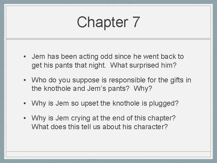 Chapter 7 • Jem has been acting odd since he went back to get