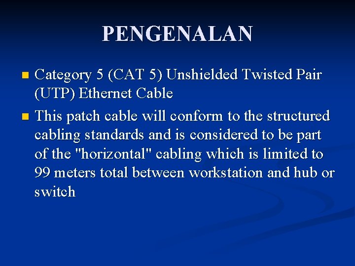 PENGENALAN Category 5 (CAT 5) Unshielded Twisted Pair (UTP) Ethernet Cable n This patch