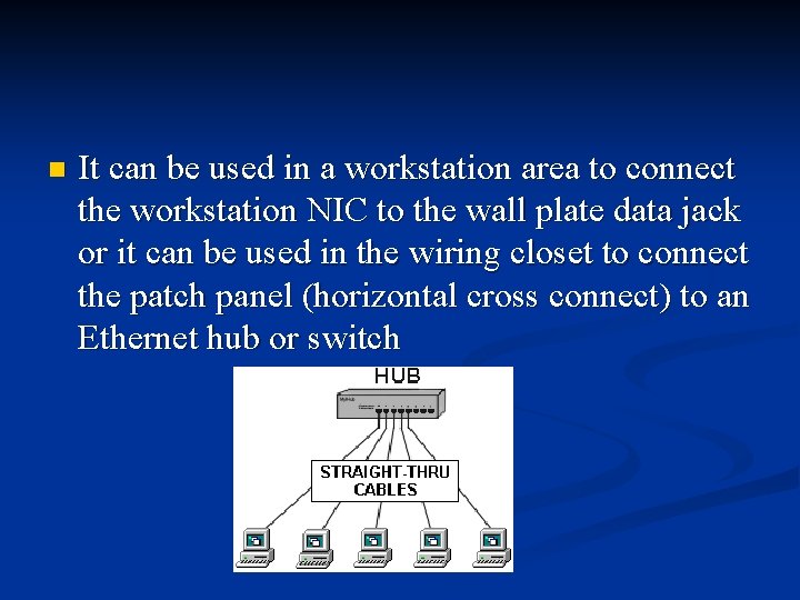 n It can be used in a workstation area to connect the workstation NIC