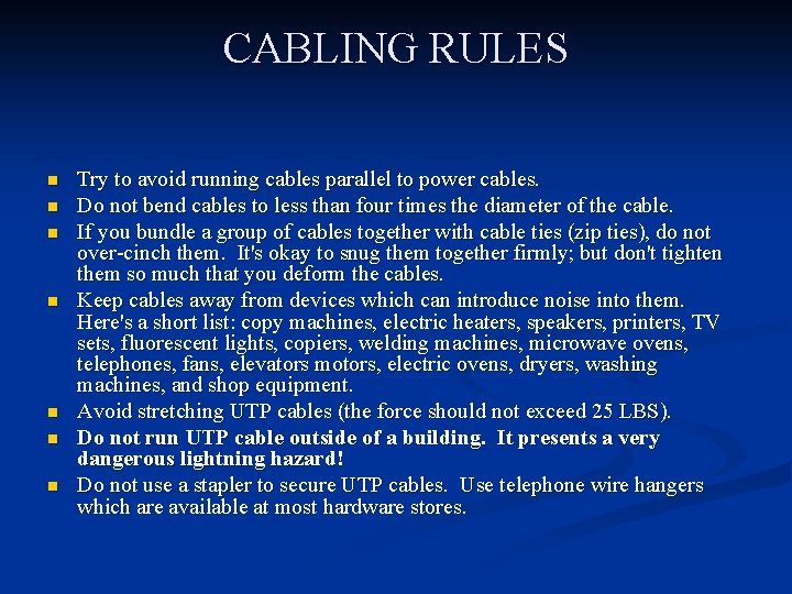 CABLING RULES n n n n Try to avoid running cables parallel to power