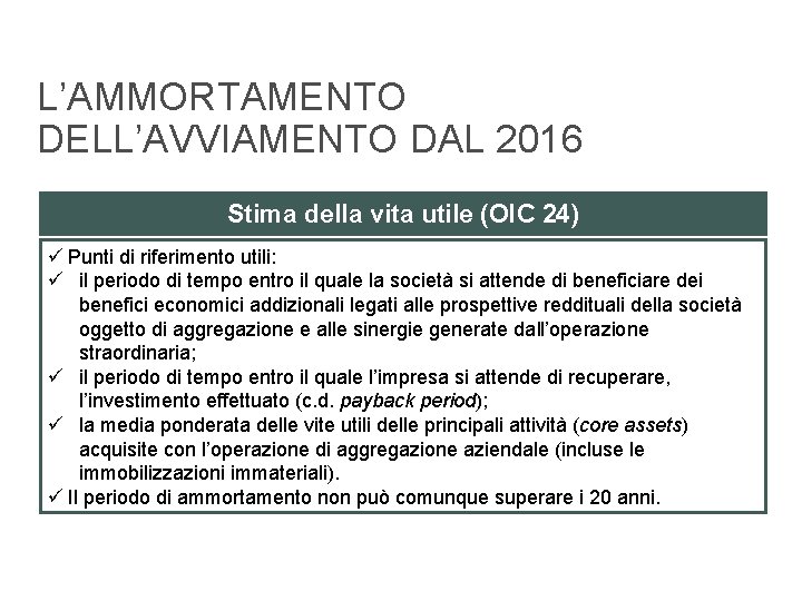 L’AMMORTAMENTO DELL’AVVIAMENTO DAL 2016 Stima della vita utile (OIC 24) Punti di riferimento utili: