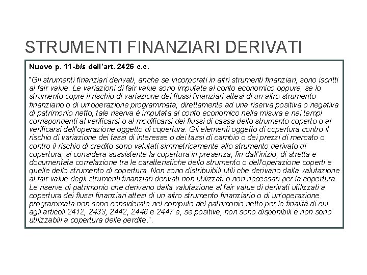 STRUMENTI FINANZIARI DERIVATI Nuovo p. 11 -bis dell’art. 2426 c. c. “Gli strumenti finanziari