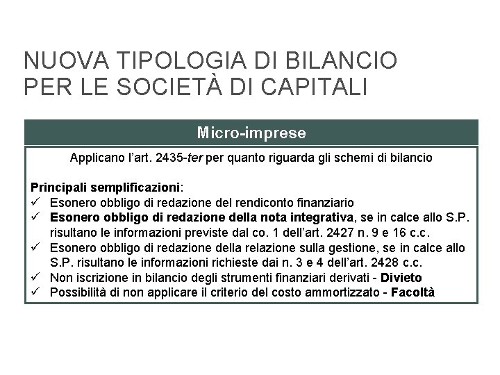 NUOVA TIPOLOGIA DI BILANCIO PER LE SOCIETÀ DI CAPITALI Micro-imprese Applicano l’art. 2435 ter