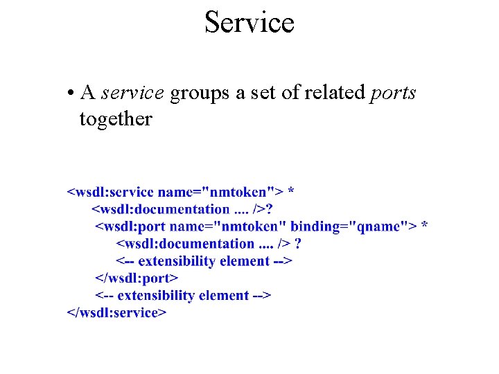 Service • A service groups a set of related ports together 