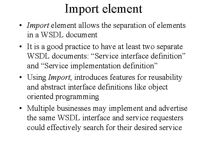 Import element • Import element allows the separation of elements in a WSDL document