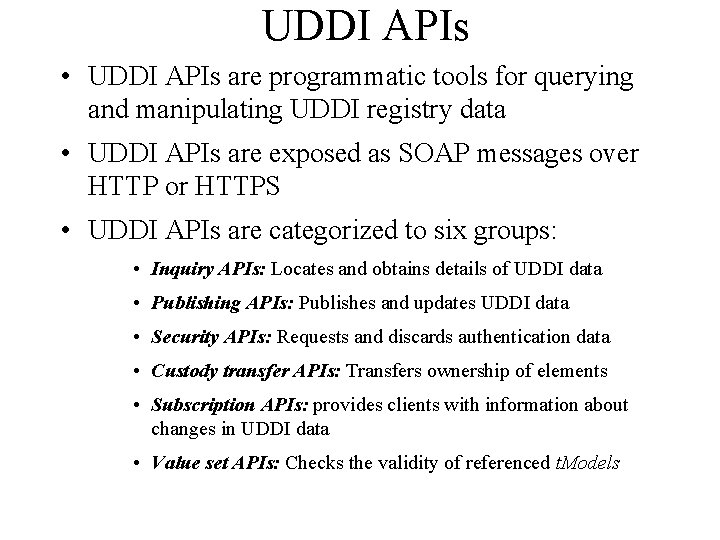 UDDI APIs • UDDI APIs are programmatic tools for querying and manipulating UDDI registry