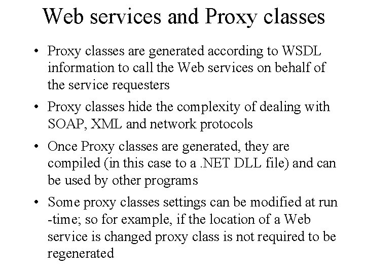 Web services and Proxy classes • Proxy classes are generated according to WSDL information