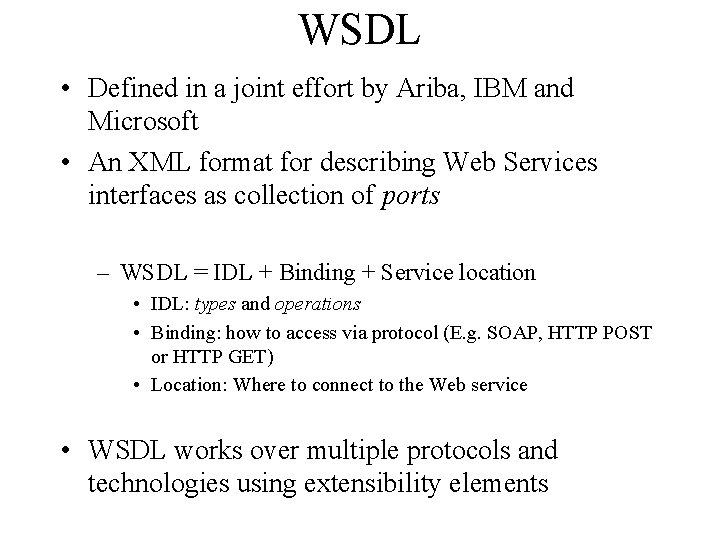 WSDL • Defined in a joint effort by Ariba, IBM and Microsoft • An