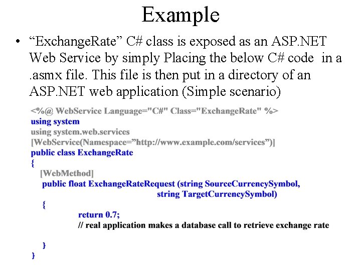 Example • “Exchange. Rate” C# class is exposed as an ASP. NET Web Service