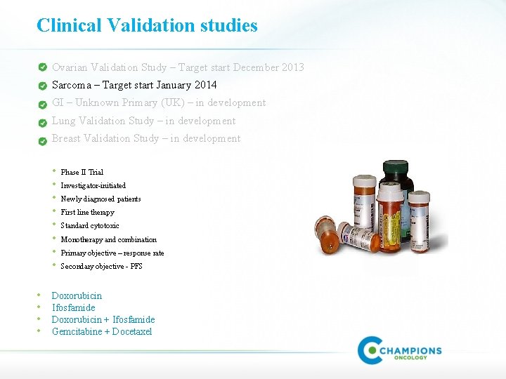 Clinical Validation studies Ovarian Validation Study – Target start December 2013 Sarcoma – Target