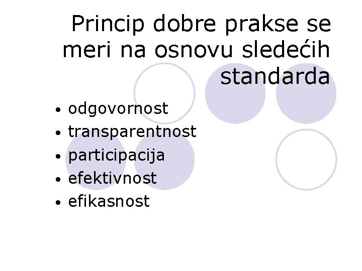 Princip dobre prakse se meri na osnovu sledećih standarda • odgovornost • transparentnost •