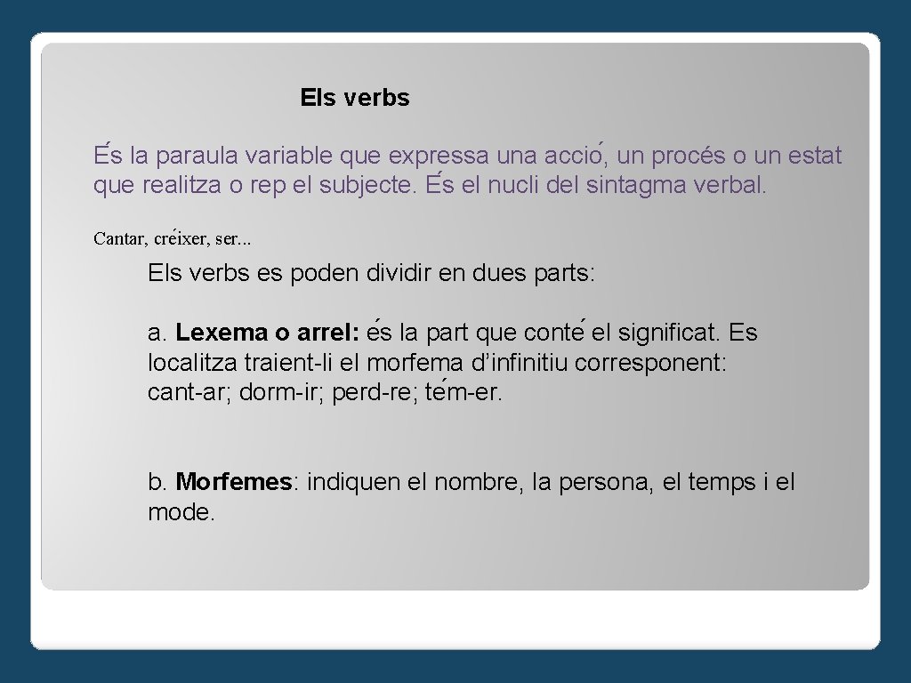 Els verbs E s la paraula variable que expressa una accio , un procés